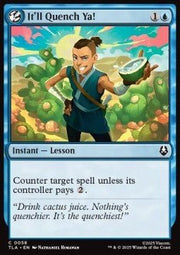 It'll Quench Ya! - Magic: The Gathering | Avatar: The Last Airbender (Common) [TLA - 58] - El Duelista